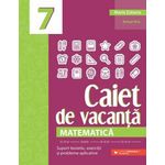 Carti si Birotica - Carti - Manuale si auxiliare scolare - Caiete speciale - Caiet De Vacanta. Matematica - Clasa 7 - Maria Zaharia - Infinity.ro