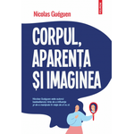 Carti si Birotica - Carti - Psihologie - Corpul, Aparenta Si Imaginea - Nicolas Gueguen - Infinity.ro