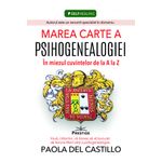 Carti si Birotica - Carti - Psihologie - Marea Carte A Psihogenealogiei. In Miezul Cuvintelor De La A La Z - Paola Del Castillo - Infinity.ro
