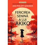 Carti si Birotica - Carti - Fictiune - Fericirea senina a lui Akiko - Jan-Philipp Sendker - Infinity.ro
