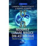 Carti si Birotica - Carti - Stiinte sociale si politica - Nodurile lunare magice din astrologie - Carmen Turner-Schott, Bernie Ashman - Infinity.ro