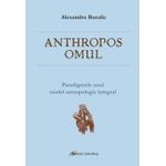 Carti si Birotica - Carti - Religie - Anthropos - Omul. Paradigmele unui model antropologic integral - Infinity.ro