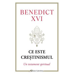 Ce este creștinismul. Un testament spiritual
