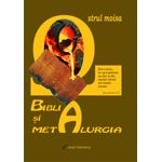 Carti si Birotica - Carti - Religie - Biblia şi metalurgia - Infinity.ro