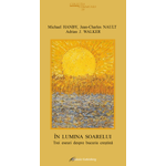 Carti si Birotica - Carti - Religie - În lumina soarelui. Trei eseuri despre bucuria creştină - Infinity.ro