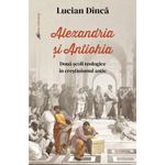 Carti si Birotica - Carti - Religie - Alexandria și Antiohia. Două școli teologice în creștinismul antic - Infinity.ro