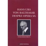 Carti si Birotica - Carti - Religie - Hans Urs von Balthasar despre opera sa - Infinity.ro