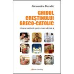 Carti si Birotica - Carti - Religie - Ghidul creştinului greco-catolic - Infinity.ro