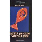 Carti si Birotica - Carti - Religie - Acela pe care voi nu-l ştiţi - Infinity.ro