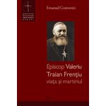 Carti si Birotica - Carti - Religie - Episcop Valeriu Traian Frențiu - viața și martiriul - Infinity.ro