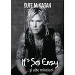 Carti si Birotica - Carti - Hobby si sport - It's So Easy... si alte minciuni - Duff McKagan - Infinity.ro