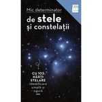 Carti si Birotica - Carti - Hobby si sport - Mic determinator de stele si constelatii, Hermann-Michael Hahn - Infinity.ro