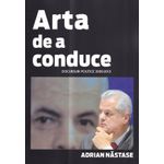 Carti si Birotica - Carti - Stiinte sociale si politica - Adrian Nastase - Arta de a conduce. Discursuri politice (2000-2013) - Infinity.ro