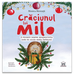 Carti si Birotica - Carti - Carti pentru copii - Basme si povesti - Craciunul lui Milo, Monica Mereuta - Infinity.ro