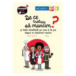 Carti si Birotica - Carti - Carti pentru copii - Basme si povesti - De ce trebuie sa muncim? - Infinity.ro