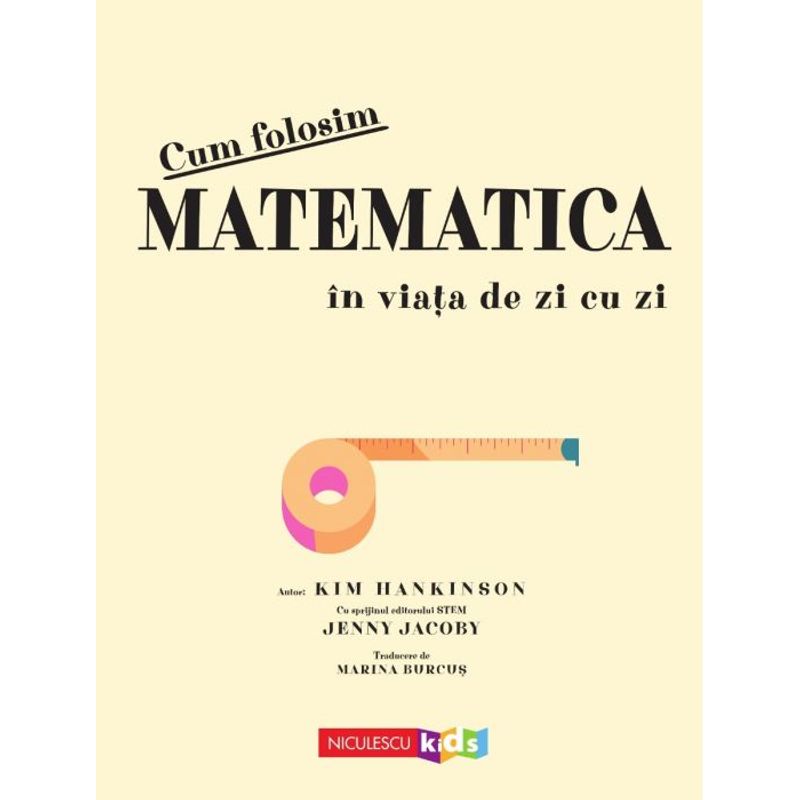 Carti si Birotica - Carti - Carti pentru copii - Basme si povesti - Cum folosim matematica in viata de zi cu zi, Kim Hankinson, Jenny Jacoby - Infinity.ro