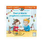 Carti si Birotica - Carti - Carti pentru copii - Basme si povesti - Paul si Maria pregatesc o petrecere, Maria Breuer, Daniela Kunkel - Infinity.ro