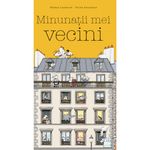 Carti si Birotica - Carti - Carti pentru copii - Basme si povesti - Minunatii mei vecini, Helene Lasserre, Gilles Bonotaux - Infinity.ro