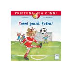 Carti si Birotica - Carti - Carti pentru copii - Basme si povesti - Conni joaca fotbal, Liane Schneider, Eva Wenzel-Burger - Infinity.ro