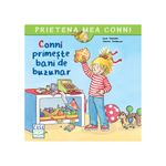 Carti si Birotica - Carti - Carti pentru copii - Basme si povesti - Conni primeste bani de buzunar, Liane Schneider, Annette Steinhauer - Infinity.ro