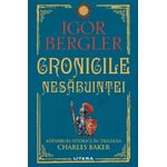 Carti si Birotica - Carti - Fictiune - Cronicile nesabuintei. Adevaruri istorice in trilogia Charles Baker, Igor Bergler - Infinity.ro
