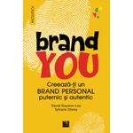 Carti si Birotica - Carti - Dezvoltare personala - BRAND YOU. Creeaza-ti un brand personal puternic si autentic, David Royston-Lee, Sylvana Storey - Infinity.ro