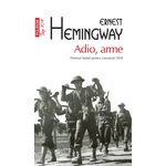 Carti si Birotica - Carti - Fictiune - Adio, Arme - Ernest Hemingway - Infinity.ro