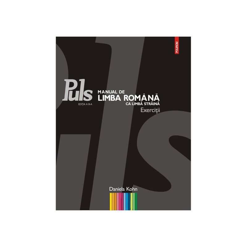 Carti si Birotica - Carti - Manuale si auxiliare scolare - Manuale scolare - Puls: Manual de limba romana ca limba straina. Nivelurile A1-A2, Daniela Kohn - Infinity.ro