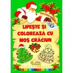 Carti si Birotica - Carti - Carti pentru copii - Activitati extracurriculare - Lipeste Si Coloreaza Cu Mos Craciun - Infinity.ro