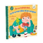 Carti si Birotica - Carti - Carti pentru copii - Basme si povesti - Ce s-ar intampla daca nu te-ai mai ridica de pe canapea? - Infinity.ro