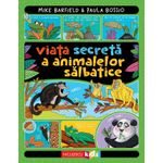 Carti si Birotica - Carti - Manuale si auxiliare scolare - Atlase si enciclopedii - Viata secreta a animalelor salbatice, Mike Barfield, Paula Bossio - Infinity.ro