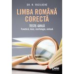 Carti si Birotica - Carti - Manuale si auxiliare scolare - Culegeri auxiliare - Limba romana corecta. Teste-grila: fonetica, lexic, morfologie, sintaxa - Infinity.ro