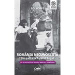 Carti si Birotica - Carti - Istorie - Romania necunoscuta. Din satra la Palatul Regal - Infinity.ro