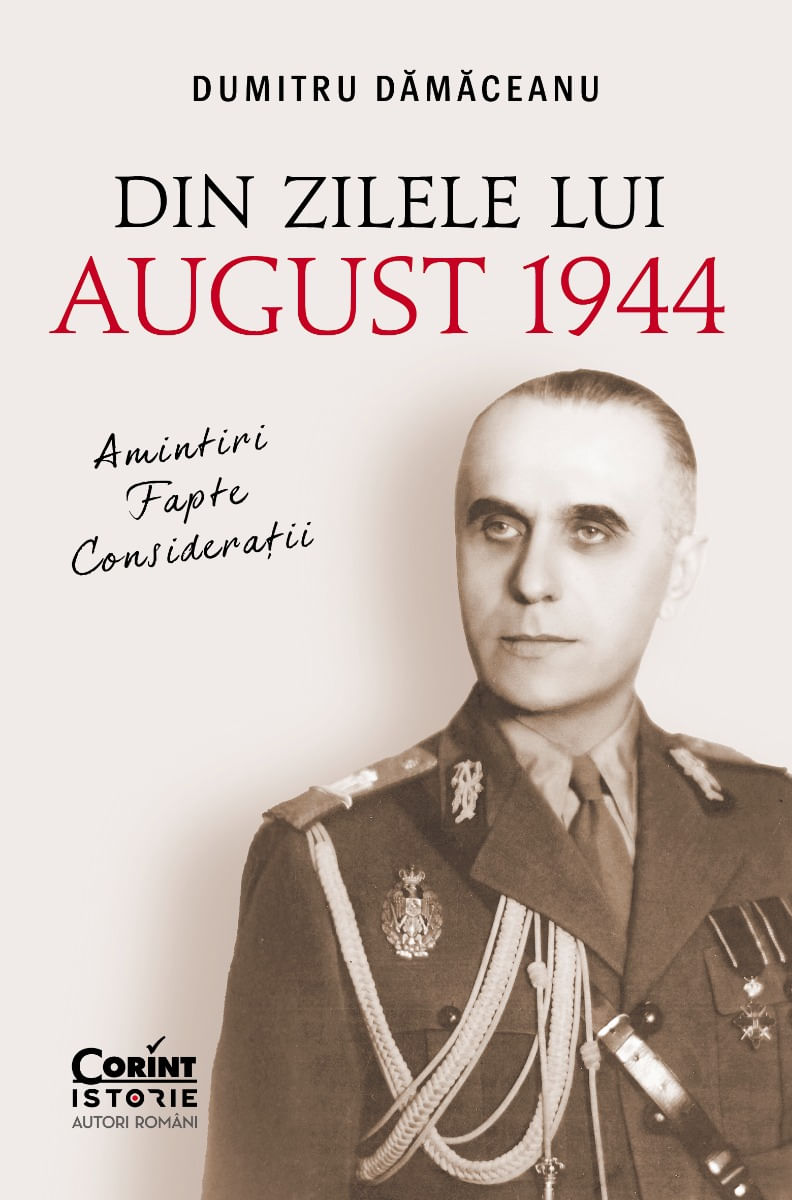 Din zilele lui August 1944: amintiri, fapte, consideratii