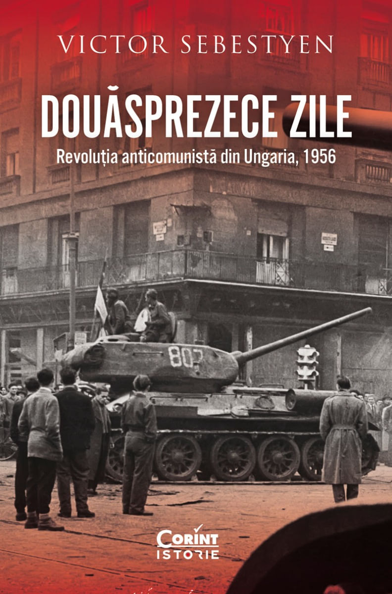 Douasprezece zile. Revolutia anticomunista din Ungaria, 1956