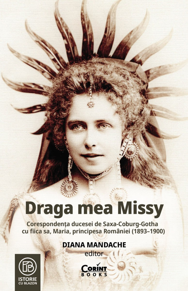 Draga mea Missy. Corespondenta ducesei de Saxa-Coburg-Gotha cu fiica sa, Maria, principesa Romaniei (1893–1900)