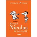 Carti si Birotica - Carti - Carti pentru copii - Micutul Nicolas 2. Micutul Nicolas in recreatie, Rene Goscinny - Infinity.ro