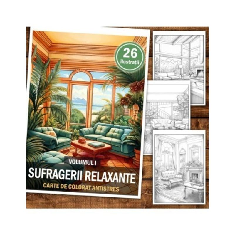 Carti si Birotica - Carti - Carti pentru copii - Carti de colorat - Carte de colorat antistres , 26 de ilustratii Sufragerii relaxante - Volumul I, 58 pagini, A5 - Infinity.ro