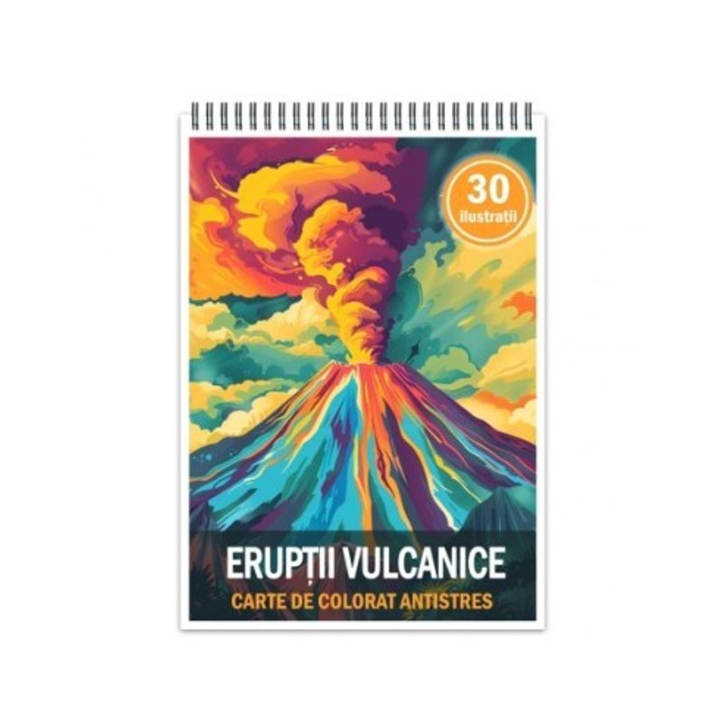 Carti si Birotica - Carti - Carti pentru copii - Carti de colorat - Carte de colorat antistres , 30 de ilustratii Eruptii Vulcanice, 66 pagini, A5 - Infinity.ro