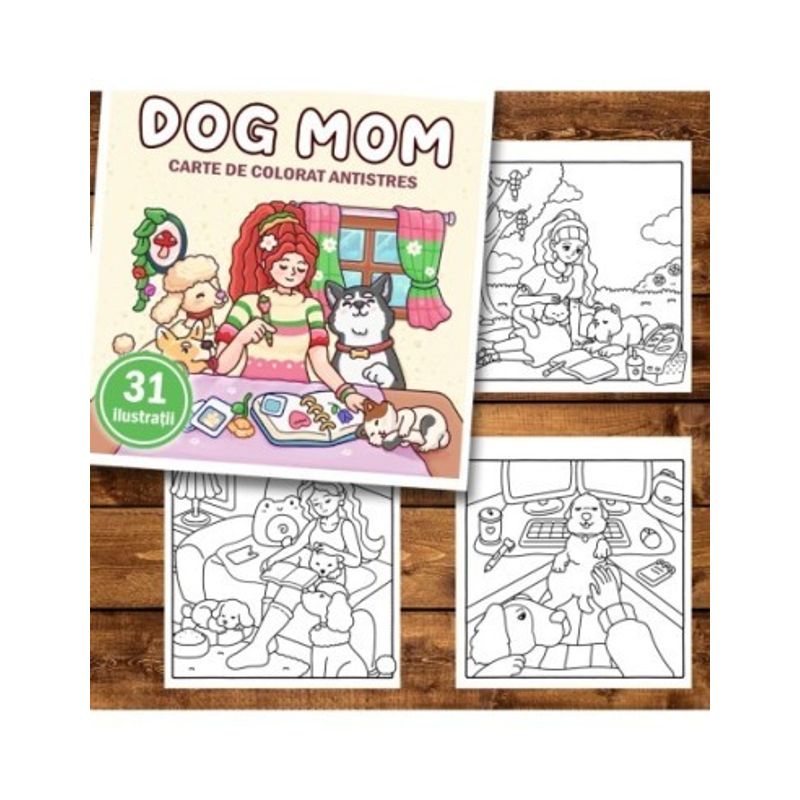 Carti si Birotica - Carti - Carti pentru copii - Carti de colorat - Carte de colorat antistres , 31 de ilustratii Dog Mom, 68 pagini, A5 - Infinity.ro