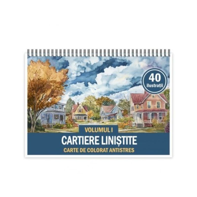 Carti si Birotica - Carti - Carti pentru copii - Carti de colorat - Carte de colorat antistres , 40 de ilustratii Cartiere linistite - Volumul I, 86 pagini, A5 - Infinity.ro