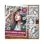 Carti si Birotica - Carti - Carti pentru copii - Carti de colorat - Carte de colorat antistres , 40 de ilustratii Fete in gradini japoneze, 86 pagini, A5 - Infinity.ro