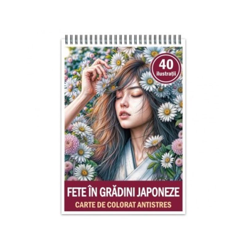 Carti si Birotica - Carti - Carti pentru copii - Carti de colorat - Carte de colorat antistres , 40 de ilustratii Fete in gradini japoneze, 86 pagini, A5 - Infinity.ro
