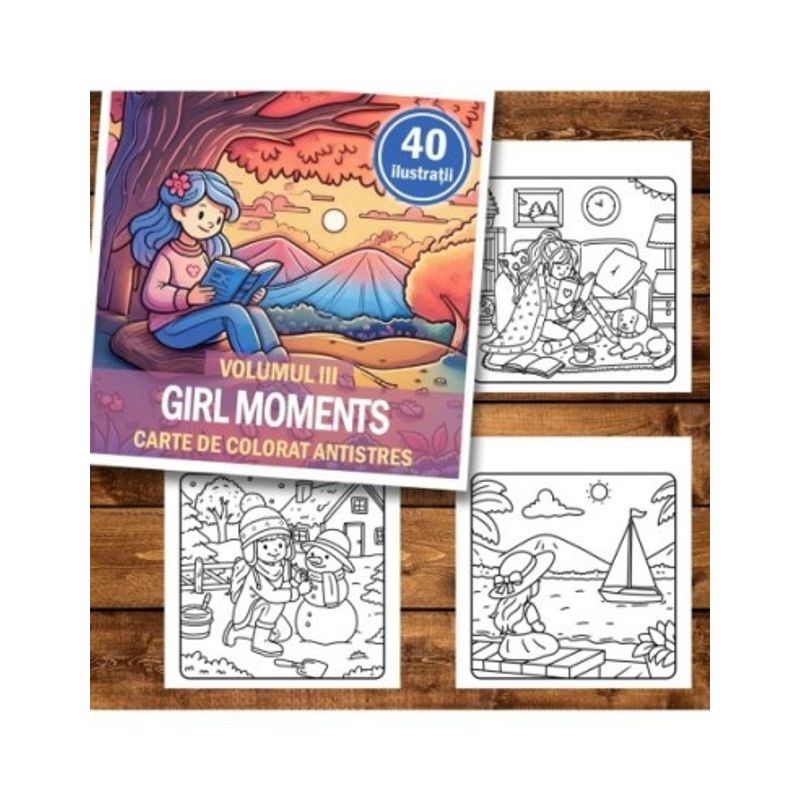 Carti si Birotica - Carti - Carti pentru copii - Carti de colorat - Carte de colorat antistres , 40 de ilustratii Girl Moments - Volumul III, 86 pagini, A5 - Infinity.ro