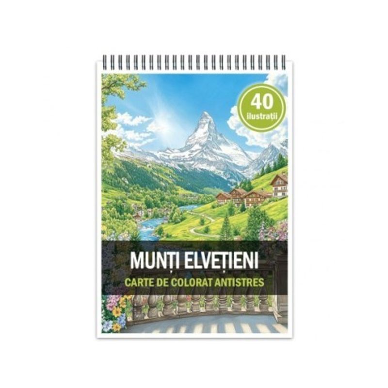 Carti si Birotica - Carti - Carti pentru copii - Carti de colorat - Carte de colorat antistres , 40 de ilustratii Munti Elvetieni, 86 pagini, A5 - Infinity.ro