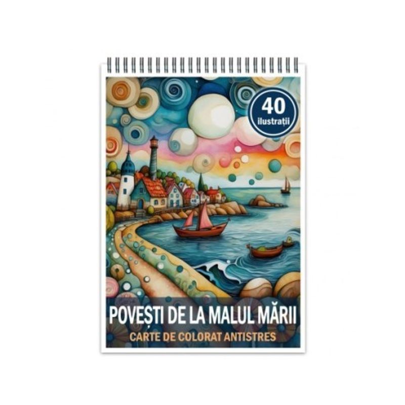 Carti si Birotica - Carti - Carti pentru copii - Carti de colorat - Carte de colorat antistres , 40 de ilustratii Povesti de la malul marii, 86 pagini, A5 - Infinity.ro