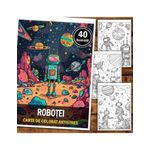Carti si Birotica - Carti - Carti pentru copii - Carti de colorat - Carte de colorat antistres , 40 de ilustratii Robotei, 86 pagini, A5 - Infinity.ro