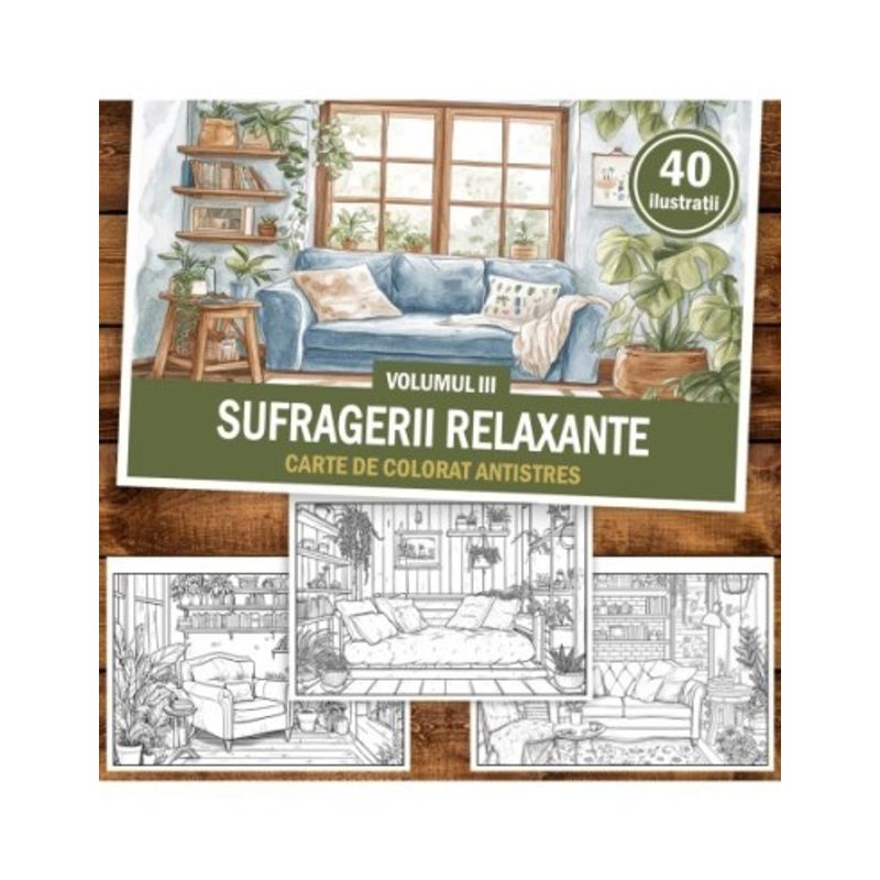 Carti si Birotica - Carti - Carti pentru copii - Carti de colorat - Carte de colorat antistres , 40 de ilustratii Sufragerii relaxante - Volumul III, 86 pagini, A5 - Infinity.ro