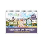 Carti si Birotica - Carti - Carti pentru copii - Carti de colorat - Carte de colorat antistres , 40 de ilustratii Suburbii din San Francisco, 86 pagini, A5 - Infinity.ro