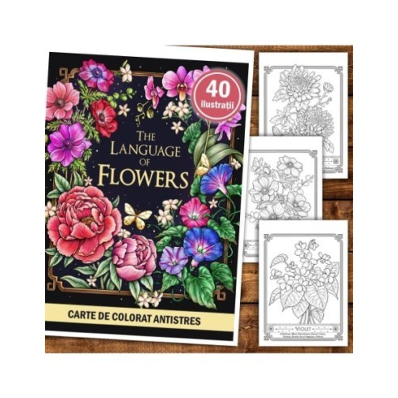 Carti si Birotica - Carti - Carti pentru copii - Carti de colorat - Carte de colorat antistres , 40 de ilustratii The Language of Flowers, 86 pagini, A5 - Infinity.ro